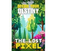 Decide your Destiny: The Lost Pixel: Explore, battle, and save the pixelated world of Pixelia!
