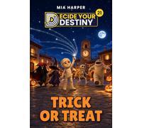 Decide your Destiny: Trick or Treat: A Halloween Gamebook with More Than 12 Endings: the costumes have come to life and you decide how the night ends.
