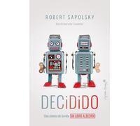 Decidido: Una ciencia de la vida sin libre albedrío (Ensayo)