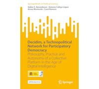 Decidim - A Technopolitical Network for Participatory Democracy - Philosophy, Practice & Autonomy