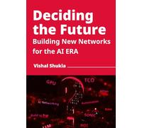 Deciding the Future - Building New Networks for the AI Era