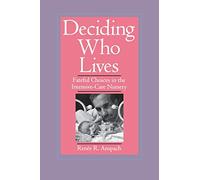 Deciding Who Lives: Fateful Choices in the Intensive-Care Nursery