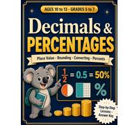 Decimals and Percentages Workbook for Kids: Ages 10-13 (Grades 5-7), Place Value, Rounding, Comparing, Converting & Percent of a Number - Taught Step by Step with Worked Examples and Answer Key