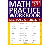 Decimals and Percents Math Workbook For Grades 5-7: Decimals and Percents Math Practice Workbook For 5th,6th,and 7th Grades With More Than 700 ... Exercises Book For Homeschool or Classroom