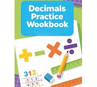 decimals practice workbook: Grade 4-6 Math Practice for Ages 9-12: Add and Subtract Decimals with Clear Step-by-Step Exercises