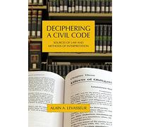 Deciphering a Civil Code: Sources of Law and Methods of Interpretation