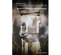 Deciphering Advertising, Art and Architecture: New Persuasion Techniques for Sophisticated Consumers
