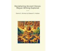 Deciphering Ancient Voices: Mayan Writing Explored (Classic Books)