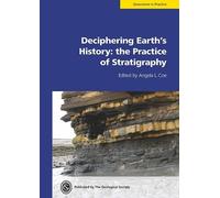 Deciphering Earth's History: the Practice of Stratigraphy (Geological Society of London Geoscience in Practice)