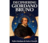DECIPHERING GIORDANO BRUNO (PEDRO CICARELLI)