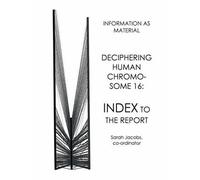 Deciphering Human Chromosome 16: Index to the Report by Jacobs, Sarah (2007) Paperback