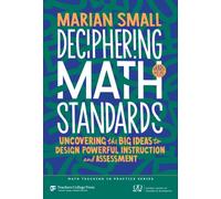 Deciphering Math Standards : Uncovering the Big Ideas to Design Powerful Instruction and Assessments (Grades K-8)