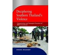 Deciphering Southern Thailand's Violence: Organization and Insurgent Practices of BRN-Coordinate