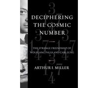 Deciphering the Cosmic Number - The Strange Friendship of Wolfgang Pauli and Carl Jung