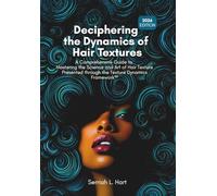 Deciphering the Dynamics of Hair Textures, 2026 Edition: A Comprehensive Guide to Mastering the Science and Art of Hair Texture Presented through the Texture Dynamics Framework™