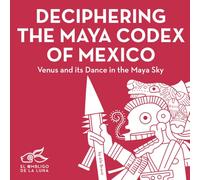 Deciphering the Maya Codex of Mexico: Venus and its Dance in the Maya Sky (Ancient Symbols)