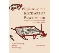 Deciphering the Rock Art of Panchmukhi : Bridging Early Hominin Knowledge with Modern Science