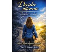 DECIR DIFERENTE: El método para pasar de la incertidumbre a la estabilidad