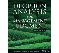 Decision Analysis for Management Judgement: Written by Paul Goodwin, 2014 Edition, (5th Edition) Publisher: John Wiley & Sons [Paperback]