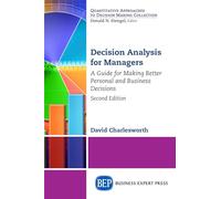 Decision Analysis for Managers: A Guide for Making Better Personal and Business Decisions