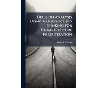 Decision Analysis Using Value-Focused Thinking for Infrastructure Prioritization
