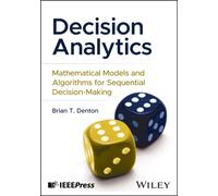 Decision Analytics: Mathematical Models and Algori thms for Sequential Decision-Making