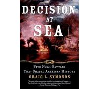 Decision at Sea Five Naval Battles That Shaped American History 9780195312119