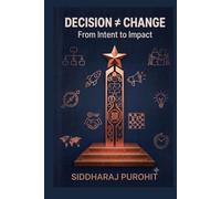 Decision ≠ Change: From Intent to Impact