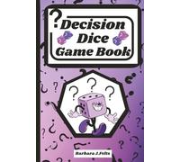 Decision Dice Game Book: (NOTE: Dice are NOT included) Decision making game for couple's date night, meal, food, movie genre, kid movements, kid games, activities, retirement and your choice.