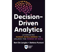Decision-Driven Analytics : Leveraging Human Intelligence to Unlock the Power of Data