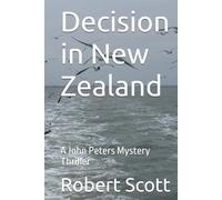 Decision in New Zealand: A John Peters Mystery Thriller