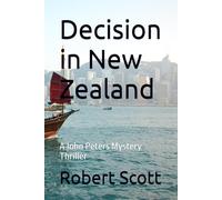 Decision in New Zealand: A John Peters Mystery Thriller