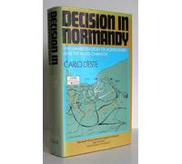 Decision in Normandy: Unwritten Story of Montgomery and the Allied Campaign