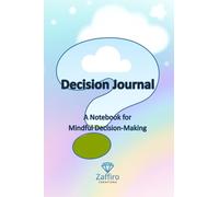 Decision Journal: A Notebook for Mindful Decision-Making