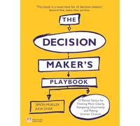 Decision Maker's Playbook, The: 12 Tactics For Thinking Clearly, Navigating Uncertainty And Making Smarter Choices