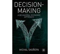 Decision Making: A Behavioral Economic Approach