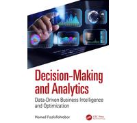 Decision-Making and Analytics : Data-Driven Business Intelligence and Optimization