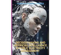 Decision Making And Artificial Intelligence In Public Elect