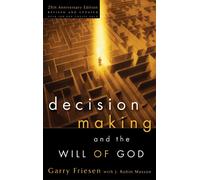 Decision Making and the Will of God: A Biblical Alternative to the Traditional View
