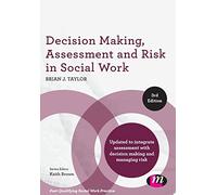 Decision Making, Assessment and Risk in Social Work (Post-Qualifying Social Work Practice Series)