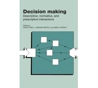 Decision Making: Descriptive, Normative, and Prescriptive Interactions