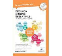 Decision Making Essentials You Always Wanted to Know (Self-Learning Management Series)