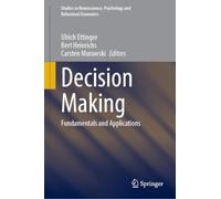 Decision Making: Fundamentals and Applications (Studies in Neuroscience, Psychology and Behavioral Economics)