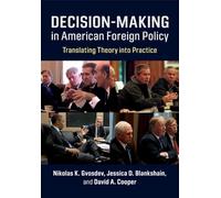 Decision-Making in American Foreign Policy: Translating Theory into Practice
