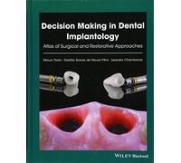 Decision Making in Dental Implantology: Atlas of Surgical and Restorative Approaches