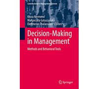 Decision-Making in Management: Methods and Behavioral Tools (Contributions to Management Science)
