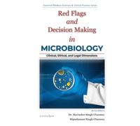 Decision-Making in Microbiology: Clinical, Ethical, and Legal Dimensions (Essential Medical Sciences & Clinical Practice Series)