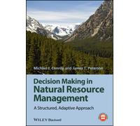 Decision Making in Natural Resource Management : A Structured, Adaptive Approach