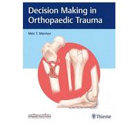 DECISION MAKING IN ORTHOPAEDIC TRAUMA 1ST ED. INDIAN REPRINt
