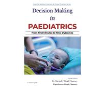 Decision-Making in Pediatrics: From First Minutes to Final Outcomes (Essential Medical Sciences & Clinical Practice Series)